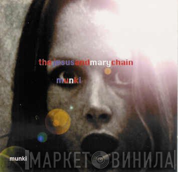 The Jesus And Mary Chain  - Munki