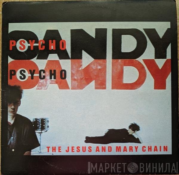 The Jesus And Mary Chain  - Psychocandy