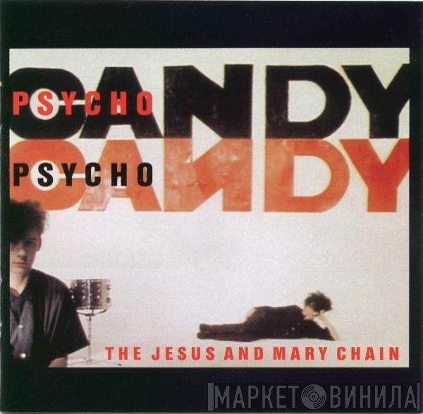 The Jesus And Mary Chain  - Psychocandy