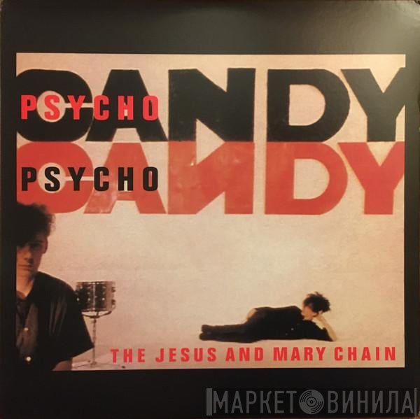 The Jesus And Mary Chain  - Psychocandy
