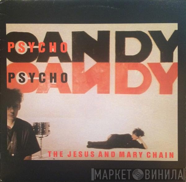 The Jesus And Mary Chain  - Psychocandy