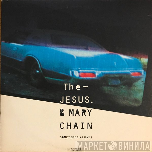 The Jesus And Mary Chain  - Sometimes Always