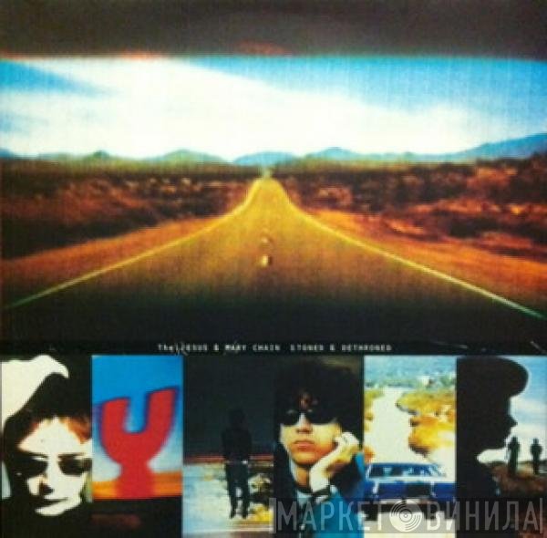 The Jesus And Mary Chain  - Stoned & Dethroned