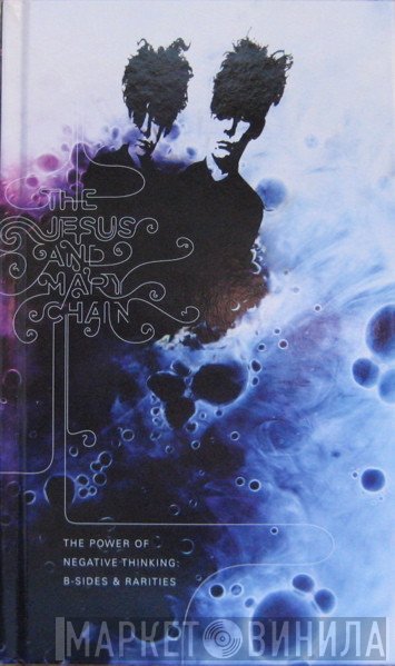 The Jesus And Mary Chain - The Power Of Negative Thinking: B-Sides & Rarities