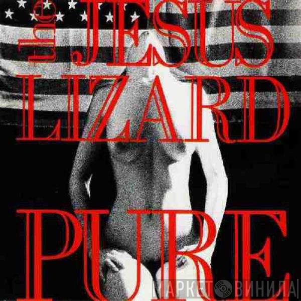 The Jesus Lizard  - Pure