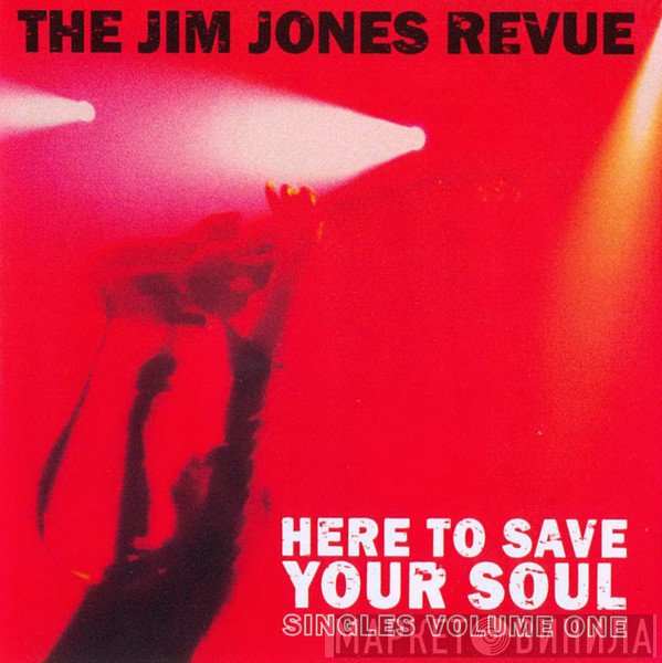 The Jim Jones Revue - Here To Save Your Soul (Singles Volume One)