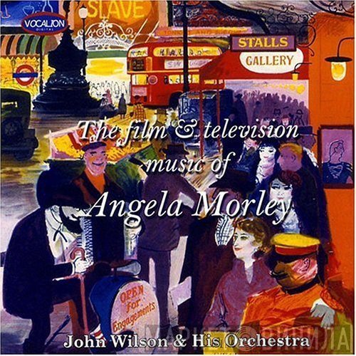 The John Wilson Orchestra - The Film & Television Music Of Angela Morley