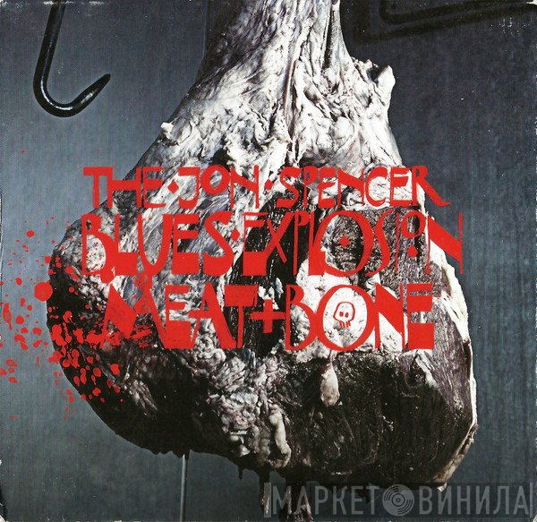The Jon Spencer Blues Explosion  - Meat And Bone