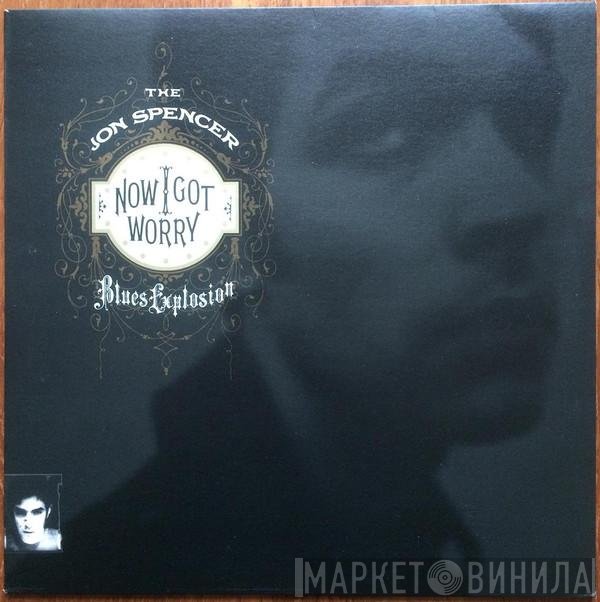 The Jon Spencer Blues Explosion - Now I Got Worry