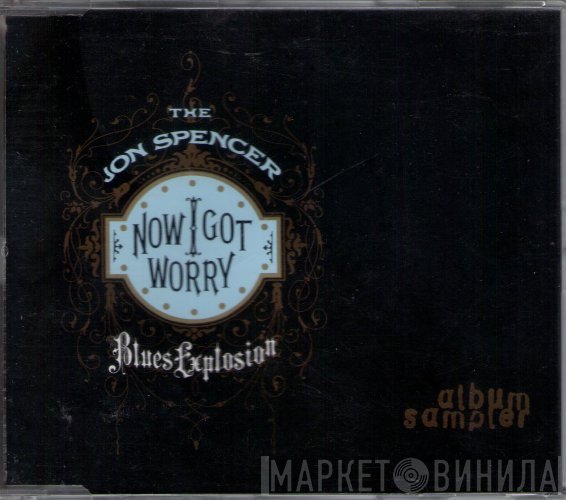 The Jon Spencer Blues Explosion - Now I Got Worry