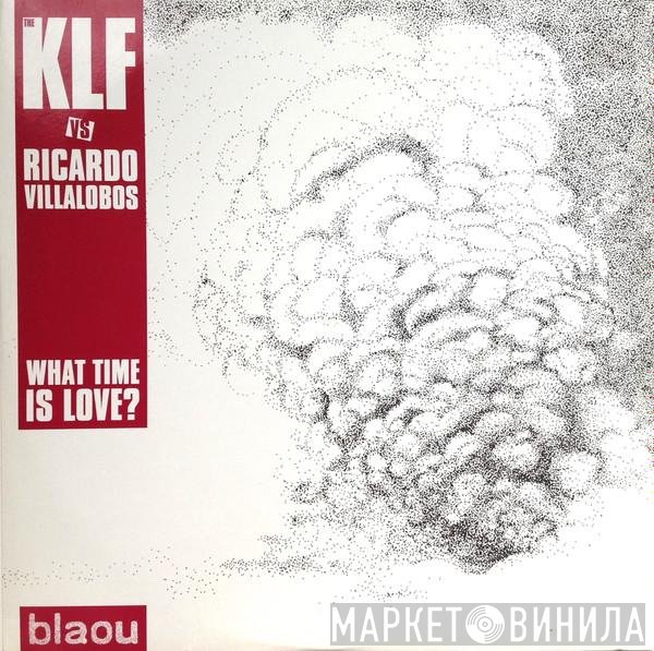 The KLF Vs Ricardo Villalobos  - What Time Is Love?