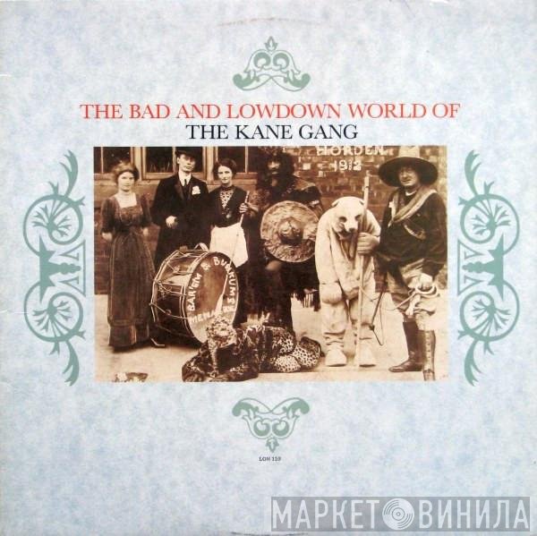 The Kane Gang - The Bad And Lowdown World Of