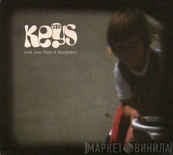 The Keys - Love Your Sons & Daughters