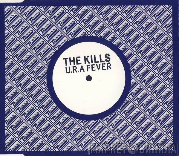 The Kills - U.R.A Fever