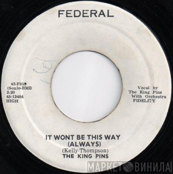 The King Pins - It Won't Be This Way (Always)