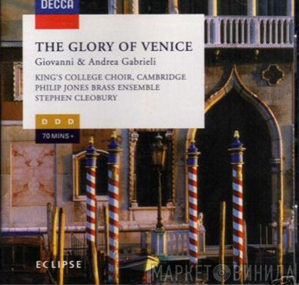 The King's College Choir Of Cambridge, Philip Jones Brass Ensemble, Stephen Cleobury - The Glory Of Venice