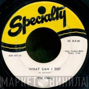The Kings  - What Can I Do? / 'Til I Say Well Done