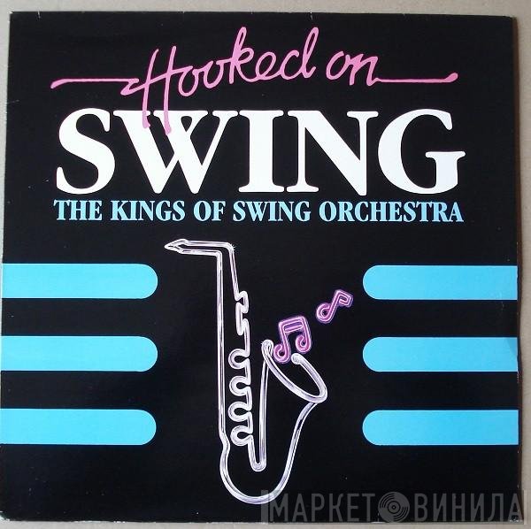 The Kings Of Swing Orchestra - Hooked On Swing, The Album