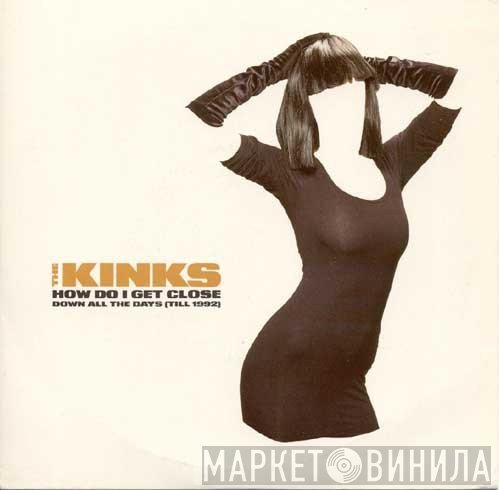 The Kinks  - How Do I Get Close