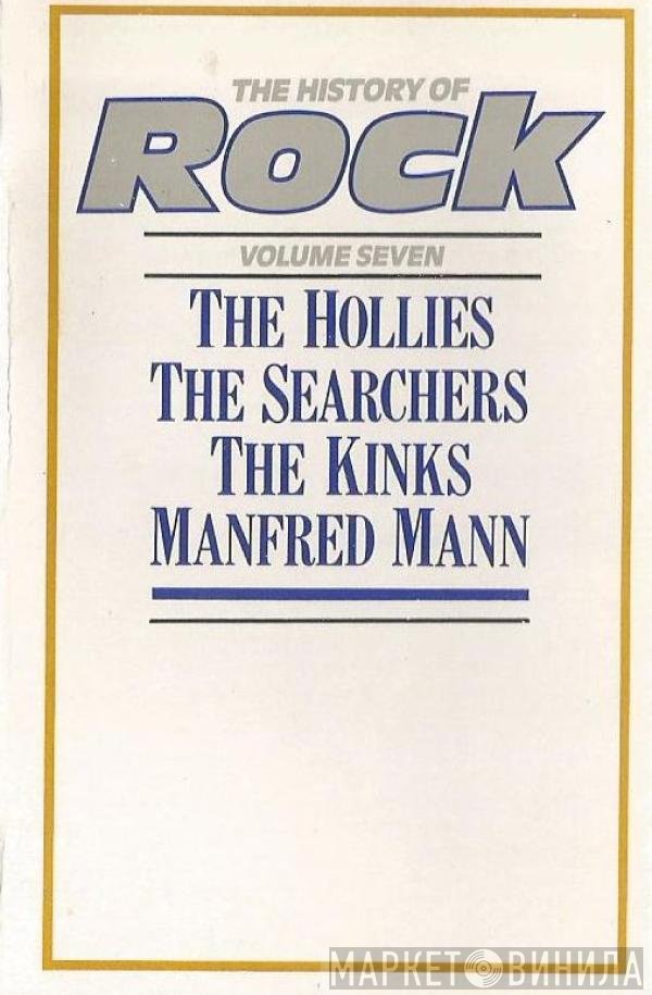 The Kinks, The Hollies, Manfred Mann, The Searchers - The History Of Rock (Volume Seven)