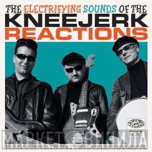 The Kneejerk Reactions - The Electrifying Sounds Of ...