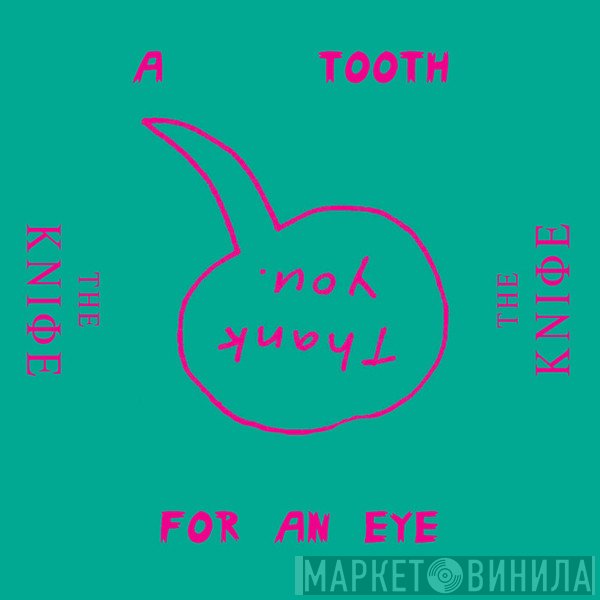 The Knife  - A Tooth For An Eye