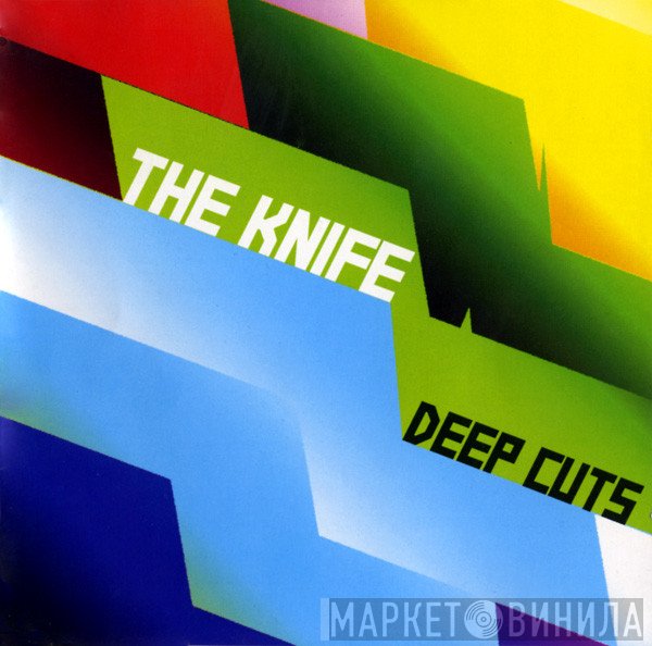 The Knife  - Deep Cuts