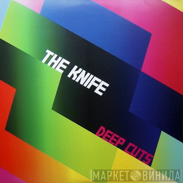 The Knife  - Deep Cuts
