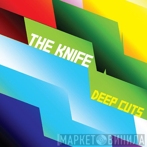 The Knife  - Deep Cuts