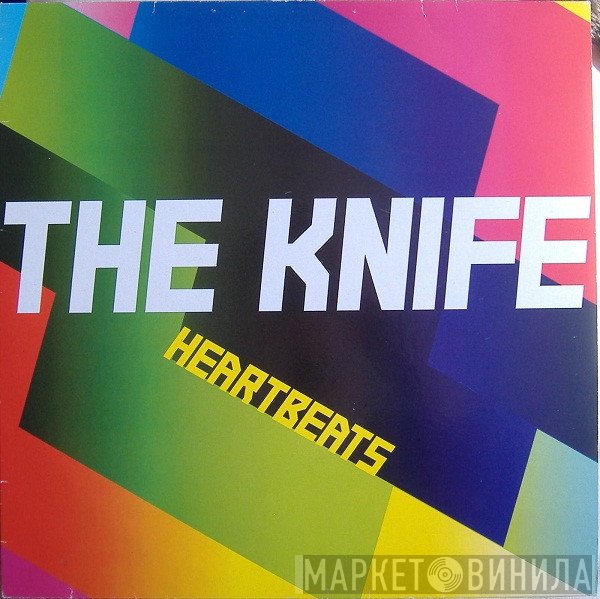 The Knife  - Heartbeats