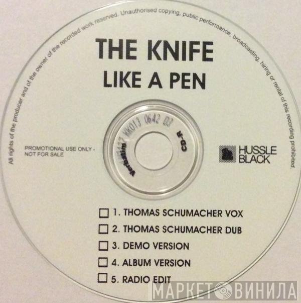 The Knife  - Like A Pen