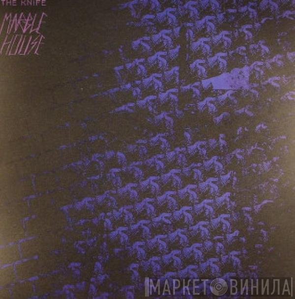 The Knife - Marble House