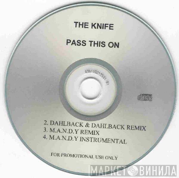 The Knife  - Pass This On