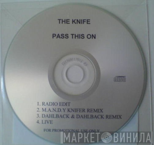 The Knife  - Pass This On