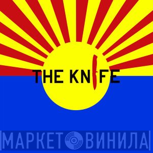 The Knife  - The Knife