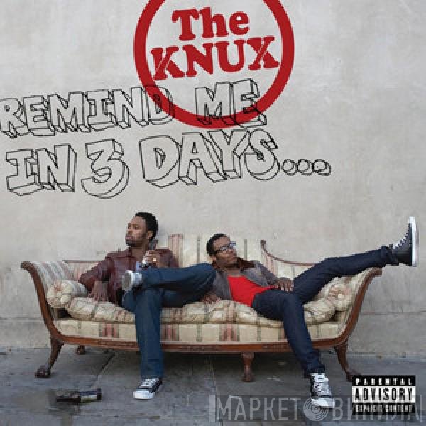 The Knux - Remind Me In 3 Days...