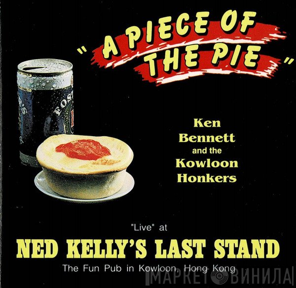 The Kowloon Honkers, Ken Bennett  - A Piece Of The Pie