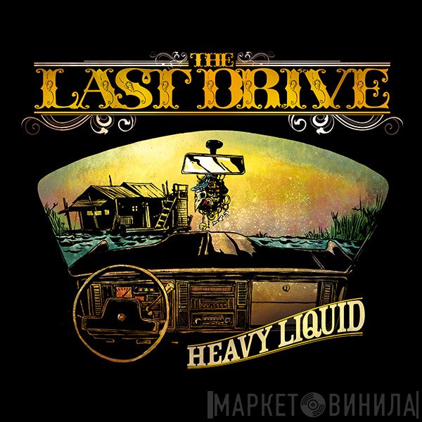 The Last Drive  - Heavy Liquid