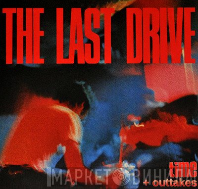 The Last Drive  - Time + Outtakes