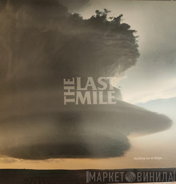 The Last Mile  - Holding On To Hope