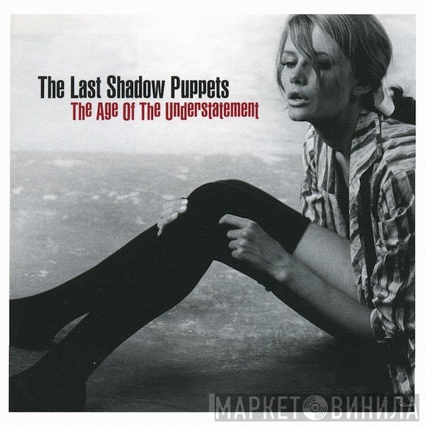 The Last Shadow Puppets - The Age Of The Understatement