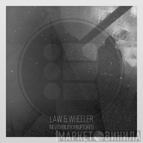 The Law  & Wheeler   - Inevitability / Ruptured