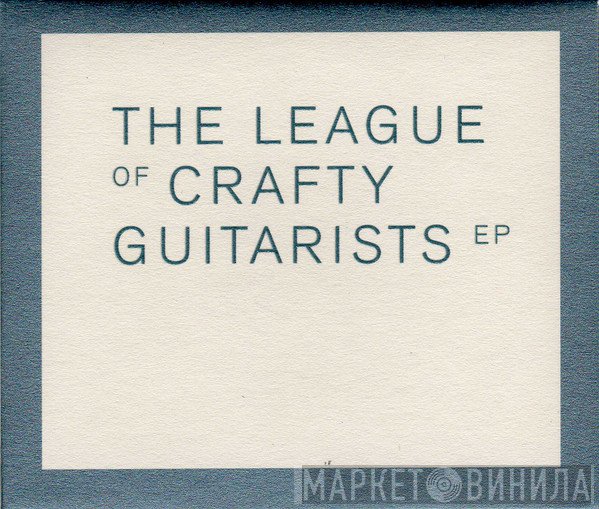 The League Of Crafty Guitarists  - EP