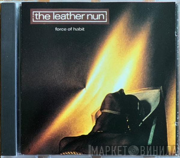 The Leather Nun  - Force Of Habit