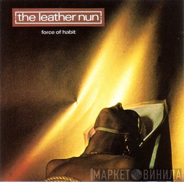 The Leather Nun  - Force Of Habit