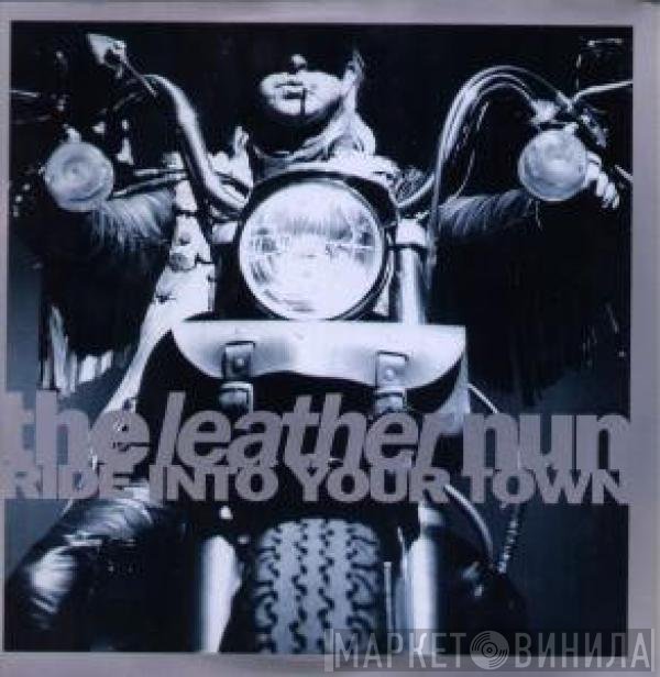 The Leather Nun  - Ride Into Your Town