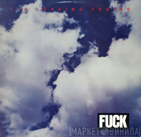 The Leaving Trains - Fuck