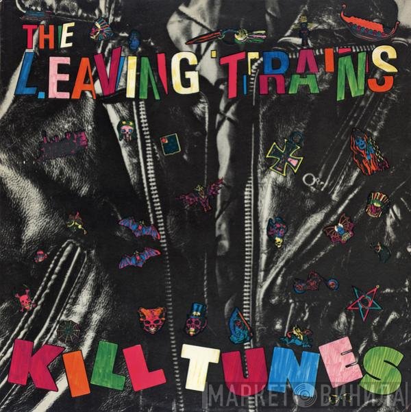 The Leaving Trains  - Kill Tunes