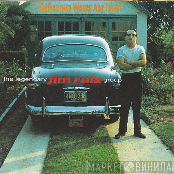 The Legendary Jim Ruiz Group - Oh Brother Where Art Thou?