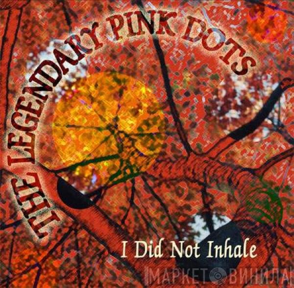 The Legendary Pink Dots - I Did Not Inhale